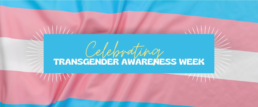 Celebrating Transgender Awareness Week