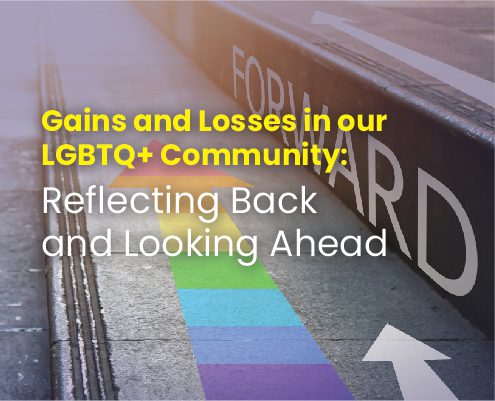 Gains and Losses in our LGBTQ+ Community: Reflecting Back and Looking Ahead