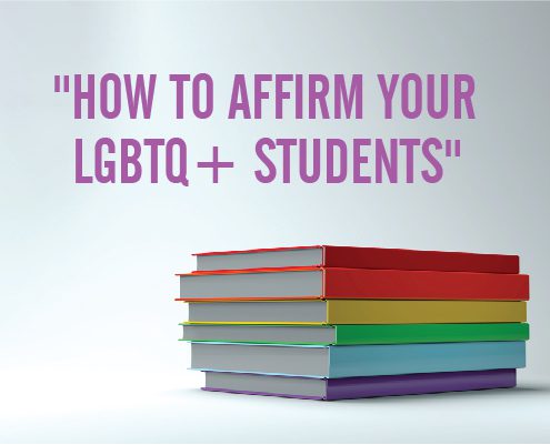 How to Affirm Your LGBTQ+ Students
