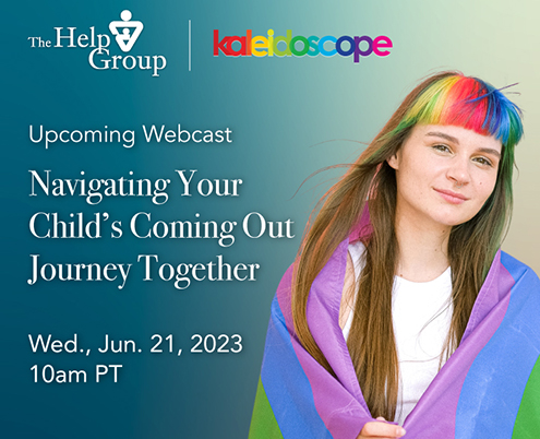 Upcoming Webcast: Navigating Your Child's Coming Out Journey Together Wed. June 21, 2023 10am PT